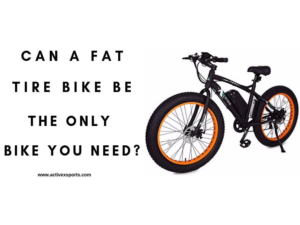 can a fat tire bike be the only bike you need